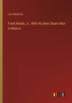 Paperback Frank Reade, Jr., With His New Steam Man in Mexico Book