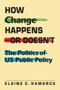 Paperback How Change Happens - Or Doesn't: The Politics of US Public Policy Book
