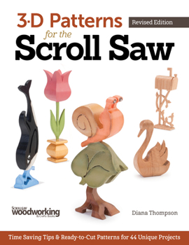 Paperback 3-D Patterns for the Scroll Saw: Time-Saving Tips & Ready-To-Cut Patterns for 44 Unique Projects Book