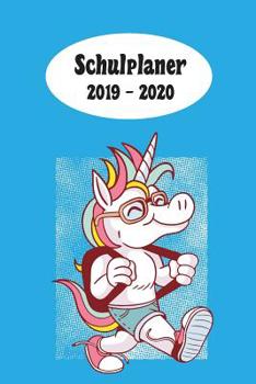 Schulplaner 2019 - 2020: Einhorn Sch�ler das hausaufgabenheft 2019 - 2020 f�r das neue schuljahr; mit kalender, stundenplan f�r jedes semester, wochenplaner, kontaktliste und geburtstags termine, mein