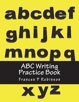Paperback ABC Writing Practice Book: Help your child master print capital and small letters of the Alphabet in the ABC Writing Practice Book. Good for pres Book