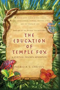 The Education of Temple Fox: A Spiritual Fantasy Adventure (The Last Scroll) (Volume 1)