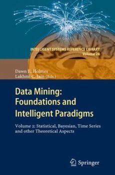 Paperback Data Mining: Foundations and Intelligent Paradigms: Volume 2: Statistical, Bayesian, Time Series and Other Theoretical Aspects Book