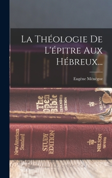 Hardcover La Théologie De L'épitre Aux Hébreux... [French] Book