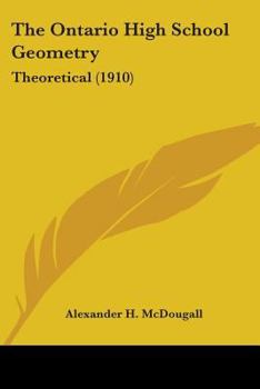Paperback The Ontario High School Geometry: Theoretical (1910) Book