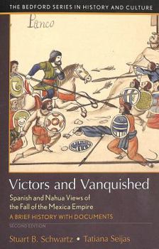 Paperback Victors and Vanquished: Spanish and Nahua Views of the Fall of the Mexica Empire Book