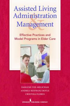 Paperback Assisted Living Administration and Management: Effective Practices and Model Programs in Elder Care Book