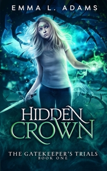 Hidden Crown - Book #1 of the Gatekeeper's Trials