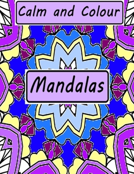 Paperback Calm and Colour: Mandalas Book