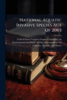 Paperback National Aquatic Invasive Species Act Of 2003 Book