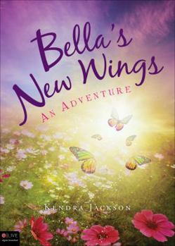 Paperback Bella's New Wings: An Adventure Book