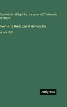 Revue de Bretagne et de Vendée: Année 1865