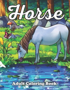 Paperback Horse Adult Coloring Book: An Adult Coloring Book with 50 Beautiful Images of Horses to Color. Book