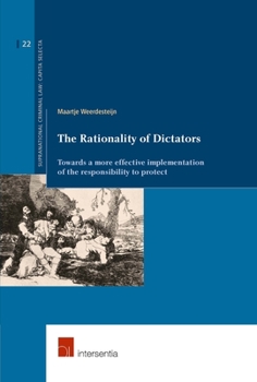 Paperback The Rationality of Dictators: Towards a more effective implementation of the responsibility to protect Book