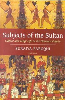 Hardcover Subjects of the Sultan: Culture and Daily Life in the Ottoman Empire Book