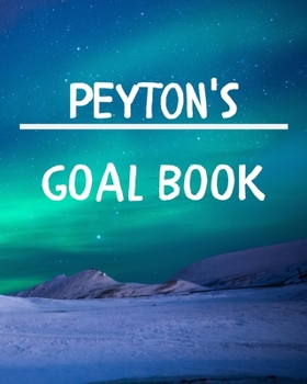 Peyton's Goal Book: New Year Planner Goal Journal Gift for Peyton / Notebook / Diary / Unique Greeting Card Alternative