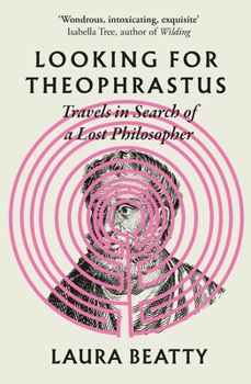Paperback Looking for Theophrastus: Travels in Search of a Lost Philosopher Book
