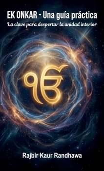 Ek Onkar - Una guía práctica, La clave para despertar la unidad interior