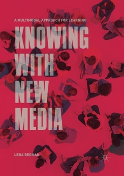 Paperback Knowing with New Media: A Multimodal Approach for Learning Book