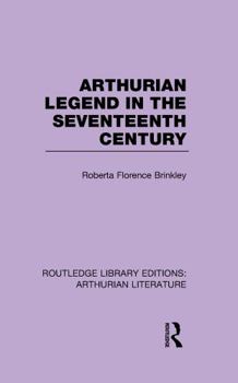 Arthurian Legend in the Seventeenth Century