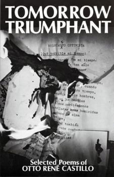 Paperback Tomorrow Triumphant: Selected Poems of Otto Rene Castillo (English and Spanish Edition) Book