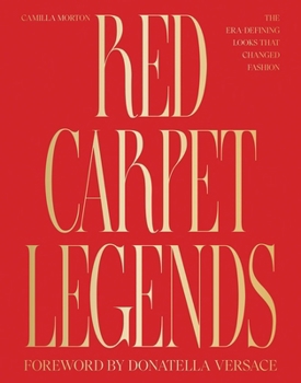 Hardcover Red Carpet Legends: The Era-Defining Looks That Changed Fashion Book