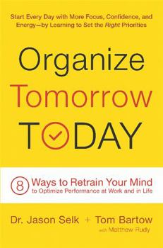 Hardcover Organize Tomorrow Today: 8 Ways to Retrain Your Mind to Optimize Performance at Work and in Life Book