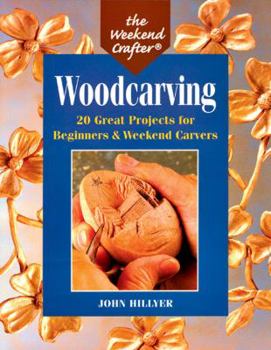 Paperback The Weekend Crafter(r) Woodcarving: 20 Great Projects for Beginners & Weekend Carvers Book