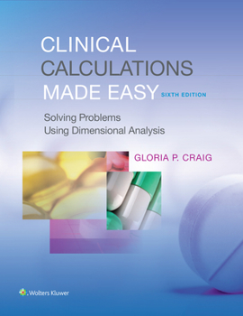 Paperback Clinical Calculations Made Easy: Solving Problems Using Dimensional Analyis Book