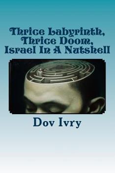 Paperback Thrice Labyrinth, Thrice Doom: Israel In A Nutshell Book