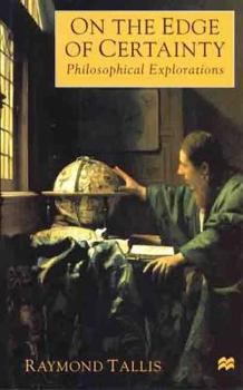 Hardcover On the Edge of Certainty: Philosophical Explorations Book