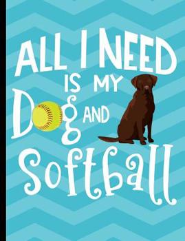 Paperback All I Need Is My Dog And Softball: Chocolate Labrador Dog School Notebook 100 Pages Wide Ruled Paper Book