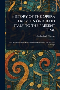 Paperback History of the Opera From Its Origin in Italy to the Present Time Book