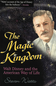 Paperback The Magic Kingdom: Walt Disney and the American Way of Life Book