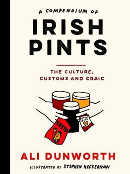 Hardcover A Compendium of Irish Pints: The Culture, Customs and Craic Book