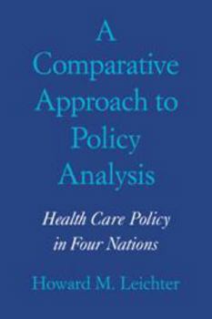 Hardcover A Comparative Approach to Policy Analysis: Health Care Policy in Four Nations Book