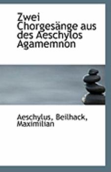 Paperback Zwei Chorgesange Aus Des Aeschylos Agamemnon Book