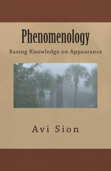 Paperback Phenomenology: Basing Knowledge on Appearance Book