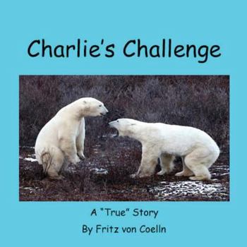 Paperback Charlie's Challenge: My Confrontation with Charlie is a True Story Book