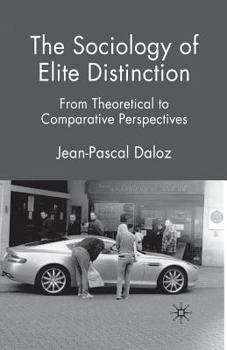 Paperback The Sociology of Elite Distinction: From Theoretical to Comparative Perspectives Book