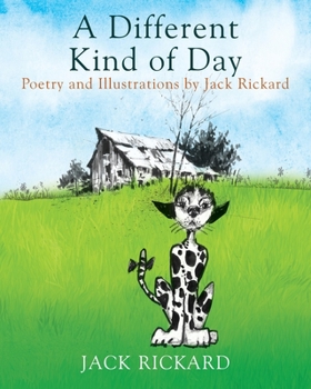 Paperback A Different Kind of Day: Poetry and Illustrations of Jack Rickard Book