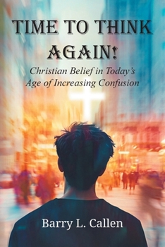 Paperback Time to Think Again! Christian Belief in Today's Age of Increasing Confusion Book