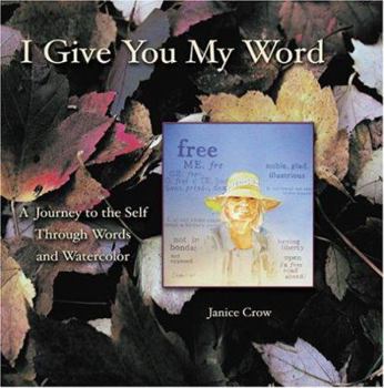 Hardcover I Give You My Word: A Journey to the Self Through Words and Watercolor Book