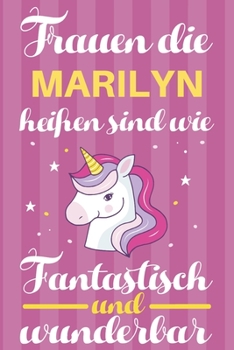 Notizbuch: Frauen Die Marilyn Heißen Sind Wie Einhörner (120 linierte Seiten, Softcover) Tagebebuch, Reisetagebuch, Skizzenbuch Für Mama, Tochter, Beste Freundin, Oma, Tante (German Edition)