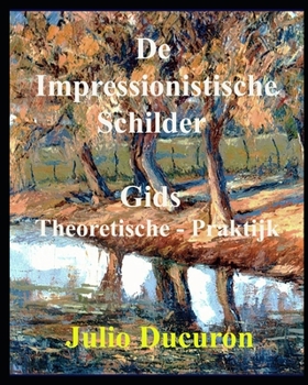 Paperback De impressionistische schilder: Gids Theoretische - Praktijk [Dutch] Book