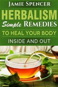 Paperback Herbalism: Simple Remedies to Heal Your Body Inside and Out Book