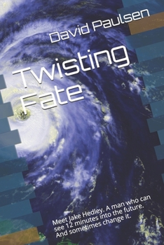 Paperback Twisting Fate: Meet Jake Hedley. A man who can see 12 minutes into the future. And sometimes change it. Book