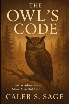 Paperback The Owl's Code: Silent Wisdom for a More Mindful Life Book