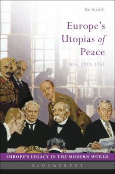 Hardcover Europe's Utopias of Peace: 1815, 1919, 1951 Book