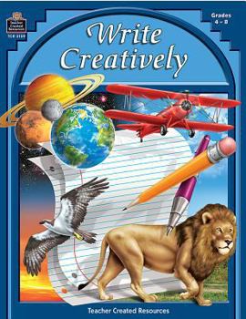 Paperback Write Creatively: Grades 4-8 Book